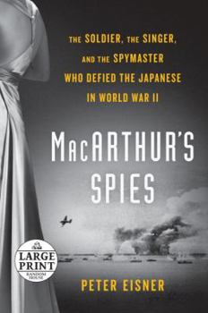 Paperback Macarthur's Spies: The Soldier, the Singer, and the Spymaster Who Defied the Japanese in World War II [Large Print] Book