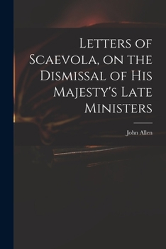 Paperback Letters of Scaevola, on the Dismissal of His Majesty's Late Ministers Book