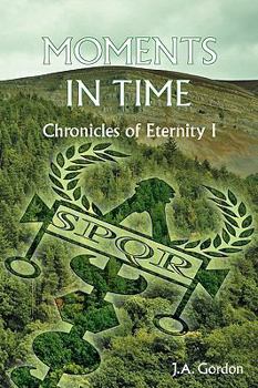 Moments in Time - Book #1 of the Chronicles of Eternity