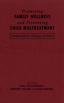 Paperback Promoting Family Wellness and Preventing Child Maltreatment: Fundamentals for Thinking and Action Book