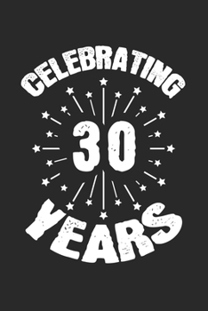 Paperback Celebrating 30 Years: diary, notebook, book 100 lined pages in softcover for everything you want to write down and not forget Book