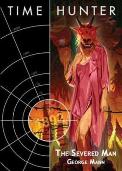 The Severed Man (Time Hunter) - Book #5 of the Time Hunter