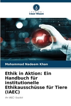 Paperback Ethik in Aktion: Ein Handbuch für institutionelle Ethikausschüsse für Tiere (IAEC) [German] Book
