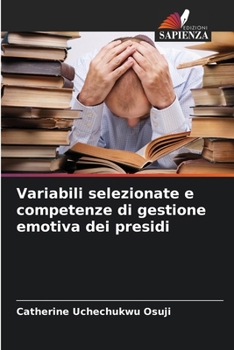Paperback Variabili selezionate e competenze di gestione emotiva dei presidi [Italian] Book