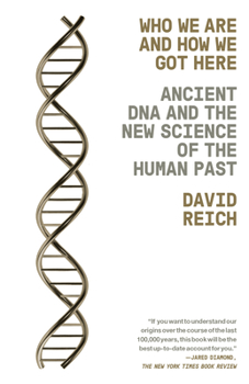 Paperback Who We Are and How We Got Here: Ancient DNA and the New Science of the Human Past Book