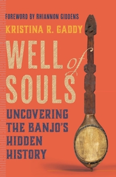 Hardcover Well of Souls: Uncovering the Banjo's Hidden History Book