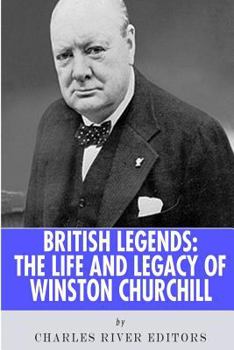 British Legends The Life and Legacy of Winston Churchill - Book  of the British Legends