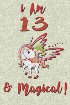 I am 13 & Magical! NoteBook Blank: Unicorn NoteBook Blank for 13 years old girls with cute unicorns Features matte premium cover 6 x 9 size Pages: 100