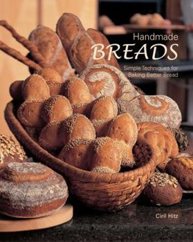 Paperback Handmade Breads: Simple Techniques for Baking Better Bread. Ciril Hitz Book