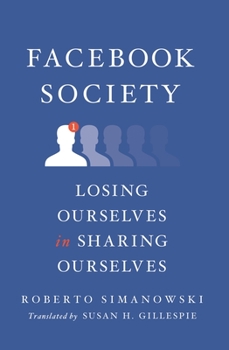 Hardcover Facebook Society: Losing Ourselves in Sharing Ourselves Book