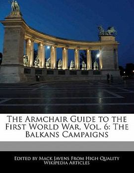 The Armchair Guide to the First World War : The Balkans Campaigns