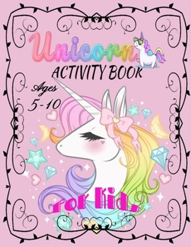 Paperback Unicorn Activity Book Ages 5-10 for kids: A Fun Kid Workbook Game For Learning, Coloring and More! Book