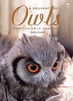 Paperback A Delight of Owls: African Owls Observed Book