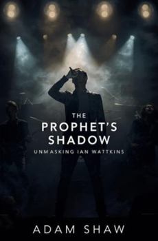 Paperback The Prophet's Shadow: Unmasking Ian Watkins Book