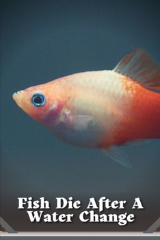 Paperback Why Do Fish Die After a Water Change? Book