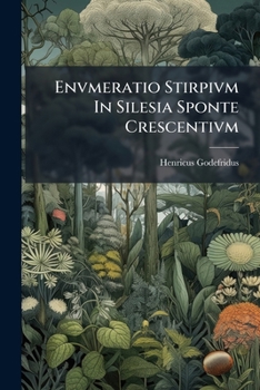 Paperback Envmeratio Stirpivm In Silesia Sponte Crescentivm: In Vsvm Herborisantivm Book