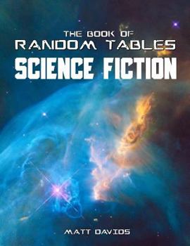 Paperback The Book of Random Tables: Science Fiction: 26 Random Tables for Tabletop Role-Playing Games Book