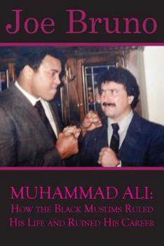 Paperback Muhammad Ali: How the Black Muslims Ruled His Life and Ruined His Career Book