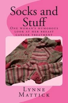 Paperback Socks and Stuff: One woman's humorous look at her breast cancer treatment Book