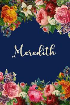 Paperback Meredith: Personalized Name Floral Design Matte Soft Cover Notebook Journal to Write In. 120 Blank Lined Pages Book