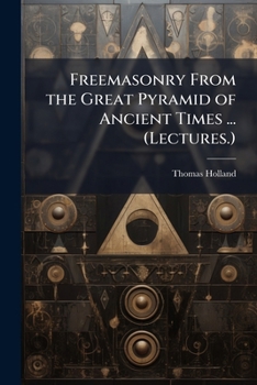 Paperback Freemasonry From the Great Pyramid of Ancient Times ... (Lectures.) Book