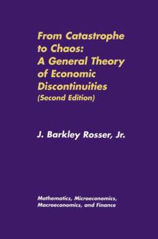 Hardcover From Catastrophe to Chaos: A General Theory of Economic Discontinuities: Volume I: Mathematics, Microeconomics, Macroeconomics, and Finance Book