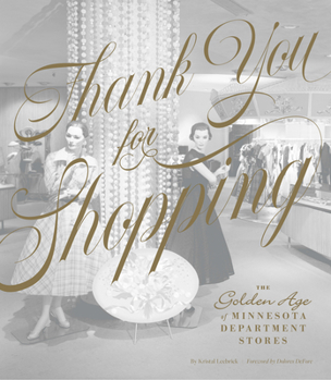 Hardcover Thank You for Shopping: The Golden Age of Minnesota Department Stores Book