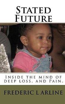 Paperback Stated Future: Inside the mind of deep loss, and Pain. Book