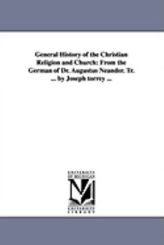 Paperback General History of the Christian Religion and Church: From the German of Dr. Augustus Neander. Tr. ... by Joseph torrey ... Book