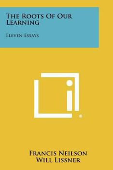 Paperback The Roots of Our Learning: Eleven Essays Book