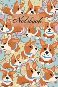 Notebook: Lovely Corgi Appearance - Dogs Diary / Notes / Track / Log / Journal , Book Gifts For Dad Mom Boys Girls Friends Kids Teens 6x9" 120 Pages (Cute Corgi Notebook)