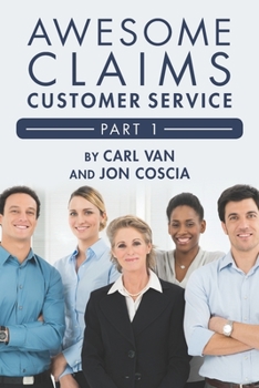 Paperback Awesome Claims Customer Service - Part 1: Making the Claims Job Easier Book