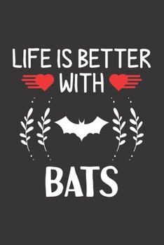 Life Is Better With Bats: Bats Lovers Funny Gifts Dot Grid Journal Notebook 6x9 120 Pages