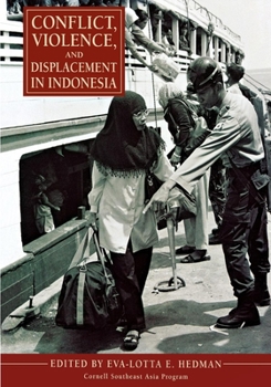 Conflict, Violence, and Displacement in Indonesia (Cornell Southeast Asia Program) - Book #45 of the Studies on Southeast Asia