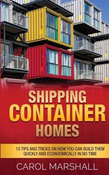 Paperback Shipping Container Homes: 15 Tips and Tricks on How you can Build them Quickly and Econoomically in No time Book