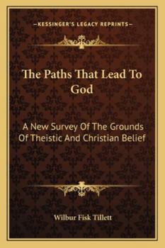 Paperback The Paths That Lead To God: A New Survey Of The Grounds Of Theistic And Christian Belief Book