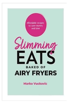 Paperback Affordable recipes to save money and time: Slimming eats baked of airy fryers Book