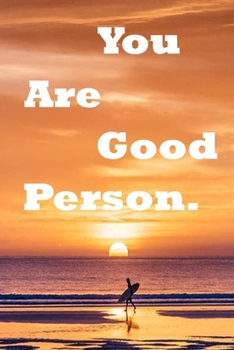 Paperback You Are Good Person: notebook: 120 Lined Pages Inspirational Quote Notebook To Write In size 6x 9 inches Book