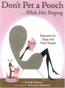 Paperback Don't Pet a Pooch While He's Pooping: Etiquette for Dogs and Their People Book