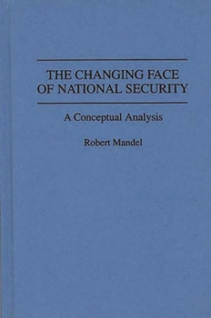 Hardcover The Changing Face of National Security: A Conceptual Analysis Book