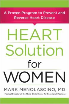Hardcover Heart Solution for Women: A Proven Program to Prevent and Reverse Heart Disease Book