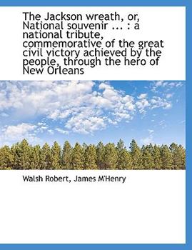 The Jackson Wreath, or, National Souvenir : A national tribute, commemorative of the great Civil