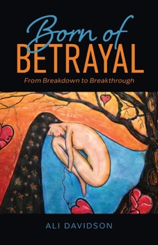 Paperback Born of Betrayal: From Breakdown to Breakthrough Book