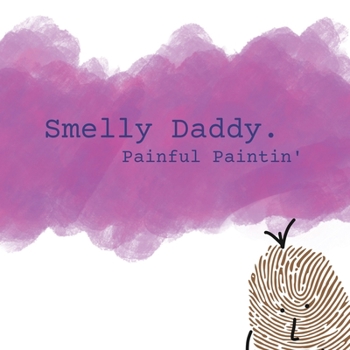 Paperback Smelly Daddy - Painful Paintin' Book