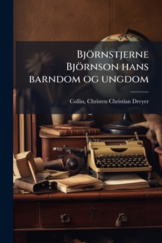 Björnstjerne Björnson hans barndom og ungdom (Norwegian Edition)