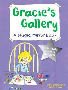 Hardcover Gracie's Gallery: A Magic Mirror Book