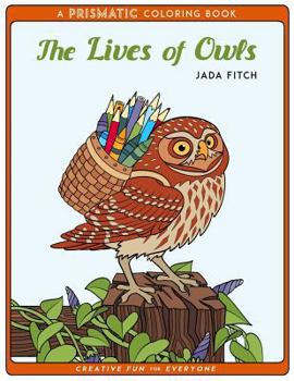 Paperback The Lives of Owls: A PRISMATIC Coloring book