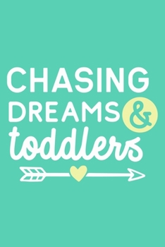 Chasing Dreams & Toddlers: Blank Lined Notebook Journal: Mothers Mommy Gift Journal 6x9 | 110 Blank  Pages | Plain White Paper | Soft Cover Book