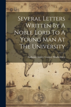 Paperback Several Letters Written By A Noble Lord To A Young Man At The University Book