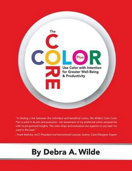 The Core Color Plan: Use Color with Intention for Greater Well-Being and Productivity